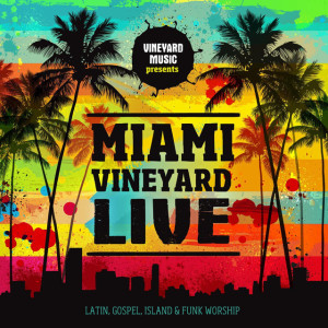 Miami Vineyard (Live)