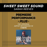 Sweet Sweet Sound (Premiere Performance Plus Track), альбом Sarah Reeves