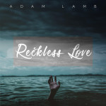 Reckless Love, album by Adam Lamb