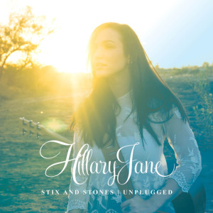 Stix and Stones Unplugged, альбом HillaryJane