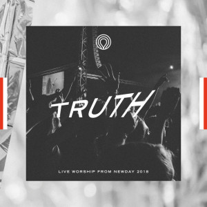 Truth: Live Worship from Newday 2018, album by Newday