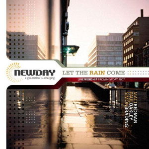 Let the Rain Come (Live Worship From New Day 2007), альбом Newday