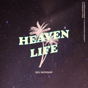 Heaven Life (Live), альбом SEU Worship