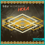 SEU Worship HOLA, альбом SEU Worship