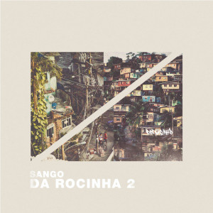 Da Rocinha 2, альбом Sango