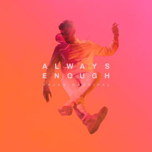 Always Enough, альбом Sajan Nauriyal