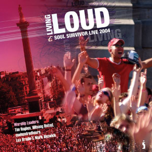 Living Loud: Soul Survivor Live 2004, альбом Soul Survivor