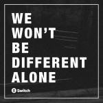 We Won't Be Different Alone, альбом Switch