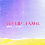 Never Change, album by Royal Company