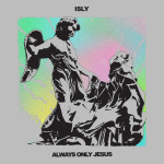 Always only Jesus, album by ISLY
