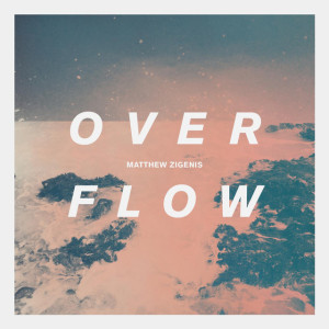 Overflow, альбом Matthew Zigenis