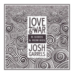 Love & War: B-Sides & Remixes EP, album by Josh Garrels