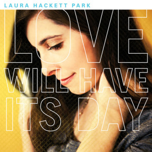 Love Will Have Its Day, album by Laura Hackett Park