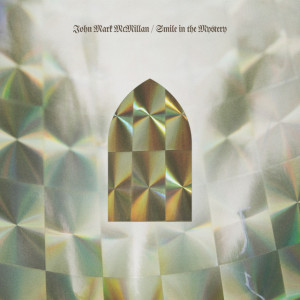 Smile In The Mystery, album by John Mark McMillan