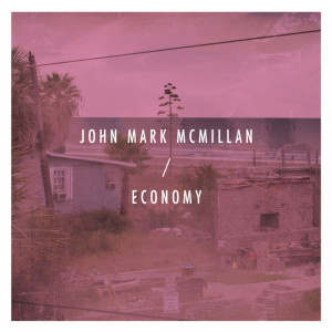 Economy, album by John Mark McMillan