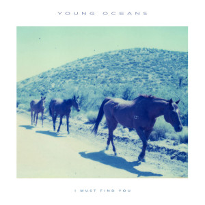 I Must Find You, album by Young Oceans
