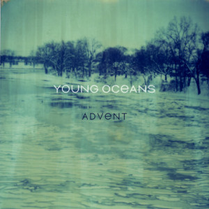 Advent (Deluxe), альбом Young Oceans