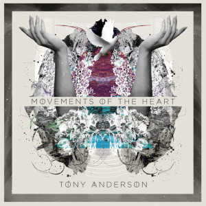 Movements of the Heart, album by Tony Anderson