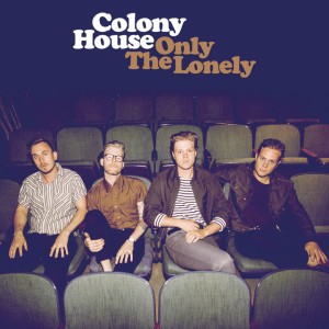 Only The Lonely, album by Colony House