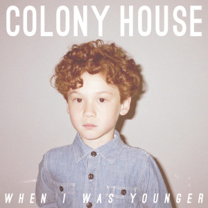 When I Was Younger, album by Colony House