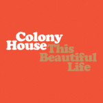 This Beautiful Life, album by Colony House