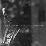 I Will Follow (Acoustic), альбом Jon Guerra