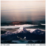 Into the Sea / Anchor - Single, альбом Of the Land