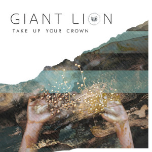 Take up Your Crown, альбом Giant Lion