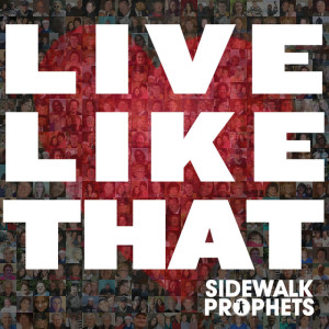 Live Like That, альбом Sidewalk Prophets