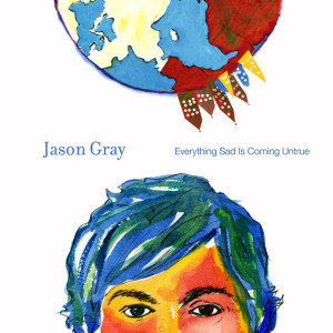 Everything Sad Is Coming Untrue, альбом Jason Gray