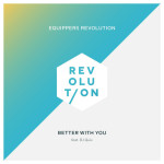 Better With You (feat. DJ Quix), album by Equippers Revolution