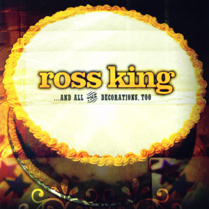 And All the Decorations, Too, album by Ross King