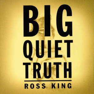 Big Quiet Truth, album by Ross King