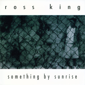 Something By Sunrise, альбом Ross King