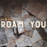 Roam with You - Single, album by Ross King