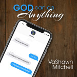 God Can Do Anything, album by VaShawn Mitchell