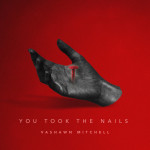 You Took the Nails (Radio Edit), альбом VaShawn Mitchell