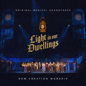 Light In Our Dwellings, альбом New Creation Worship