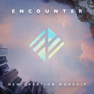 Encounter, альбом New Creation Worship