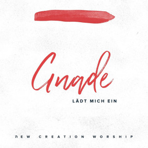 Gnade Lädt Mich Ein, альбом New Creation Worship