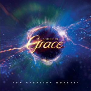 Anthem of Grace, album by New Creation Worship