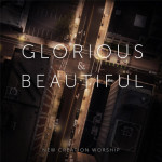 Glorious & Beautiful, album by New Creation Worship
