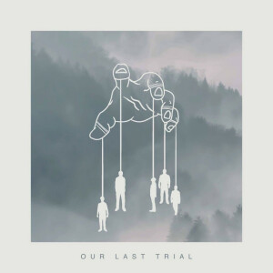 Our Last Trial